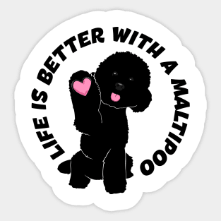 Life Is Better With A Maltipoo. Black Maltipoo Sticker